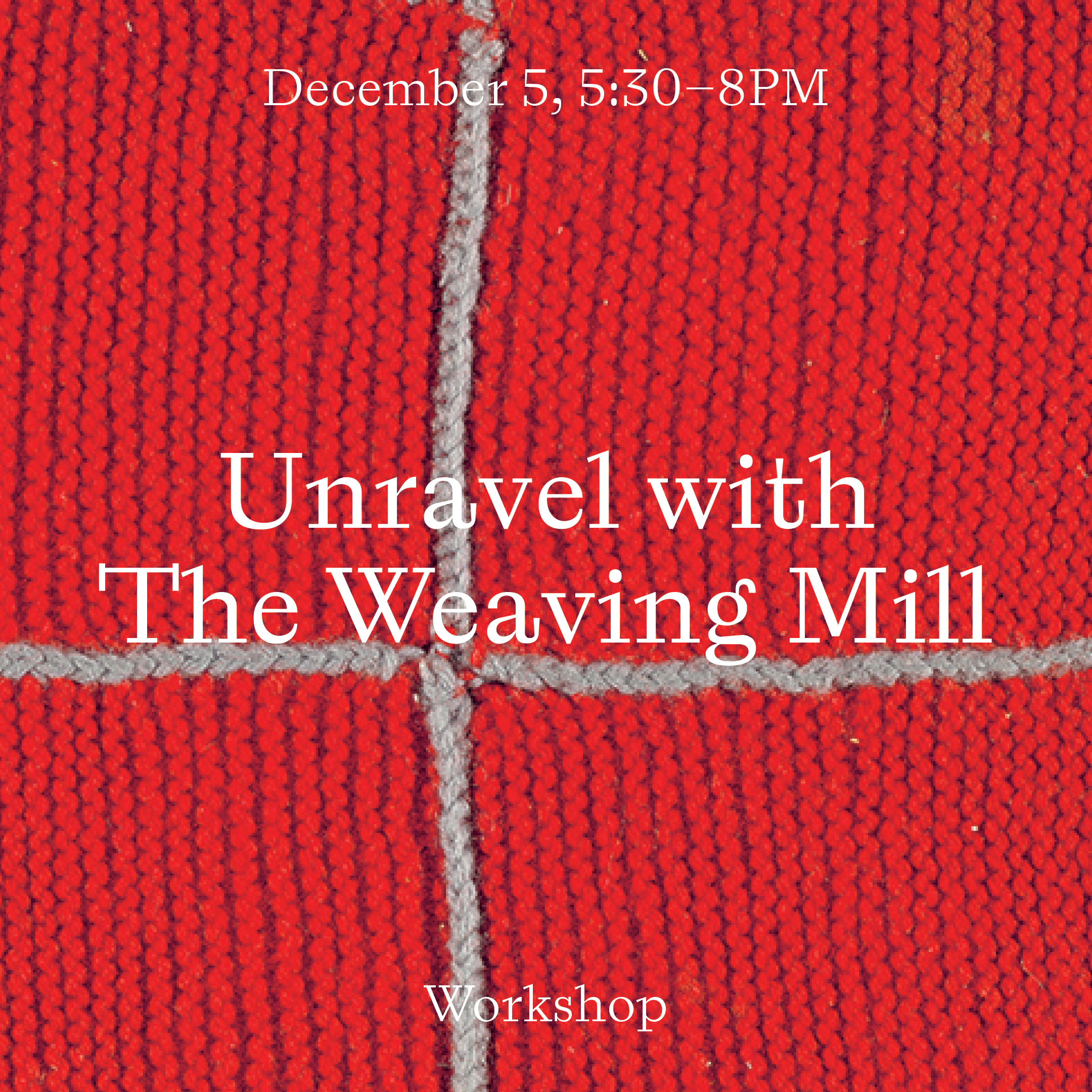 Unravel with The Weaving Mill