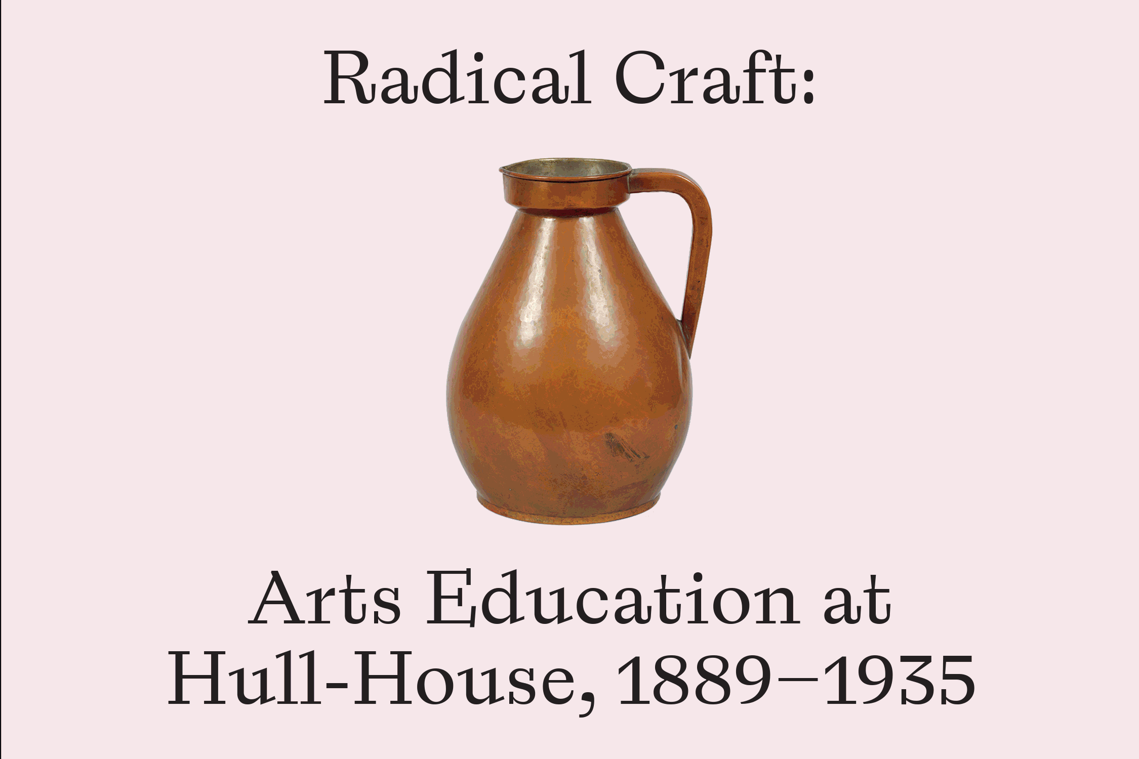 Radical Craft Arts Education at HullHouse 18891935 — Jane Addams