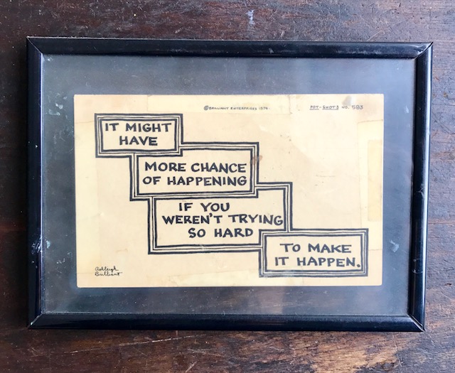 This card was in my locker from the 6th -12th grade, then in my college dorm room, and in every apartment I've lived in. It's something I relearn every day. 