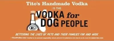 Vodka for Dog People Sponsored by Tito’s Handmade Vodka