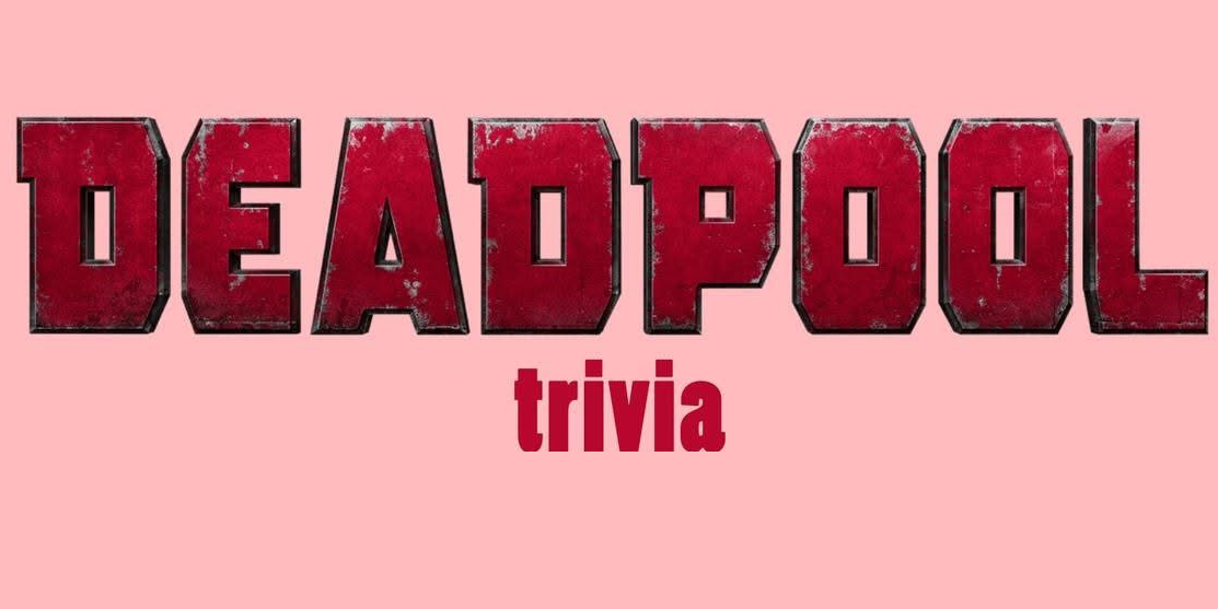 Deadpool Trivia 