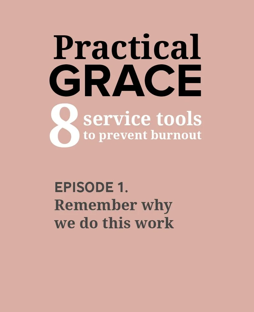 1. Practical Grace: Remember Why We Do This Work