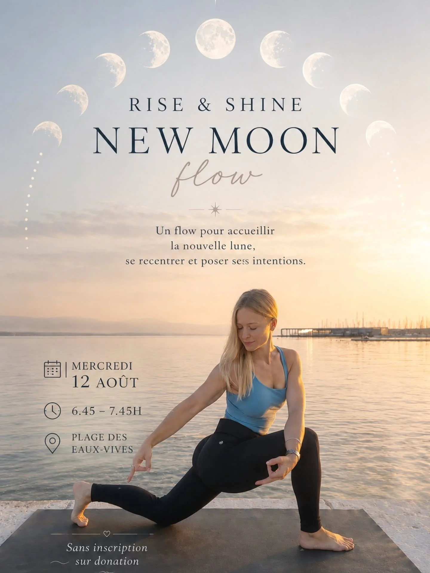 🌑 RISE &amp; SHINE &mdash; NEW MOON FLOW

Mercredi 12 ao&ucirc;t &middot; 6.45 &ndash; 7.45h

S&rsquo;ancrer dans le corps, revenir au c&oelig;ur et poser ses intentions pour ce nouveau cycle. ✨

Plage des Eaux-Vives
Sans inscription &middot; sur do
