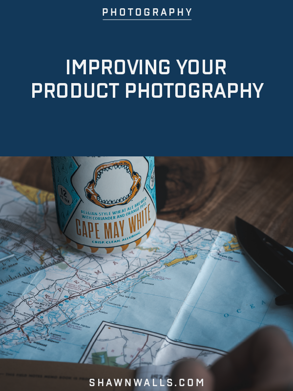 IMPROVING YOUR PRODUCT PHOTOGRAPHY 