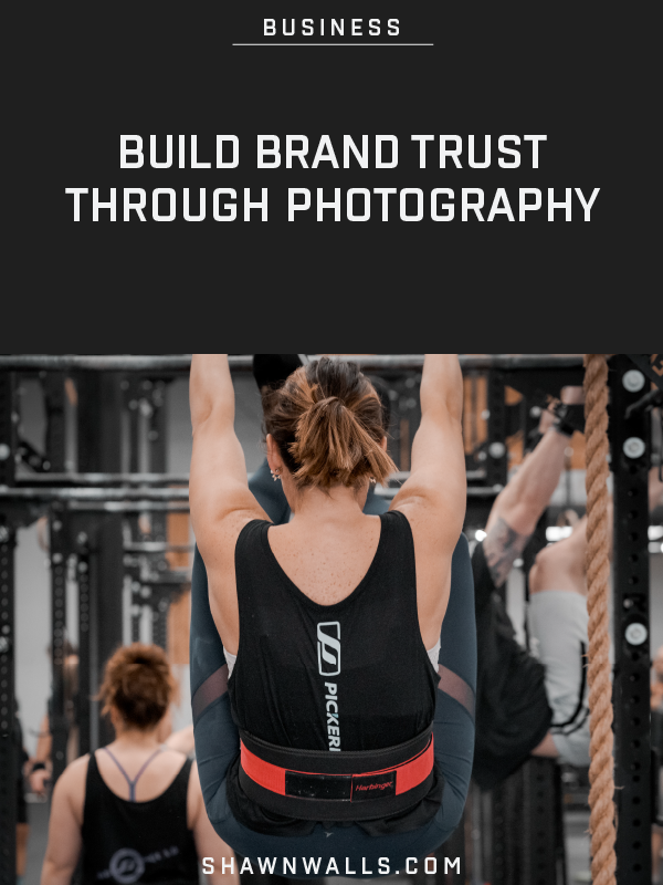 BUILD BRAND TRUST THROUGH PHOTOGRAPHY