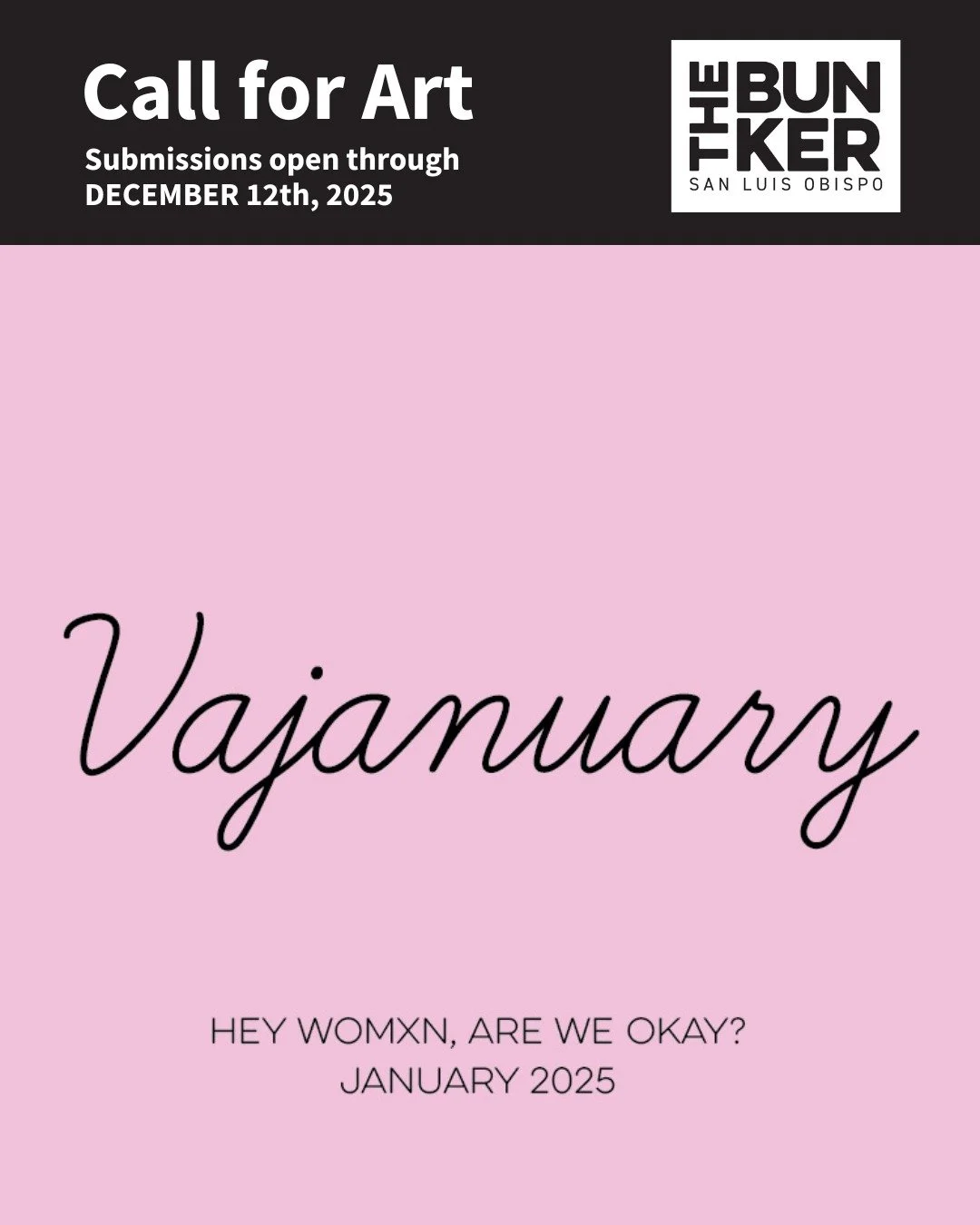 In celebration of VAJANUARY, The Bunker invites people of all ages to submit art inspired by their journey as a womxn presenting human on this planet. The exhibit will take place January 2026.
Presented by The Bunker SLO and Planned Parenthood of the