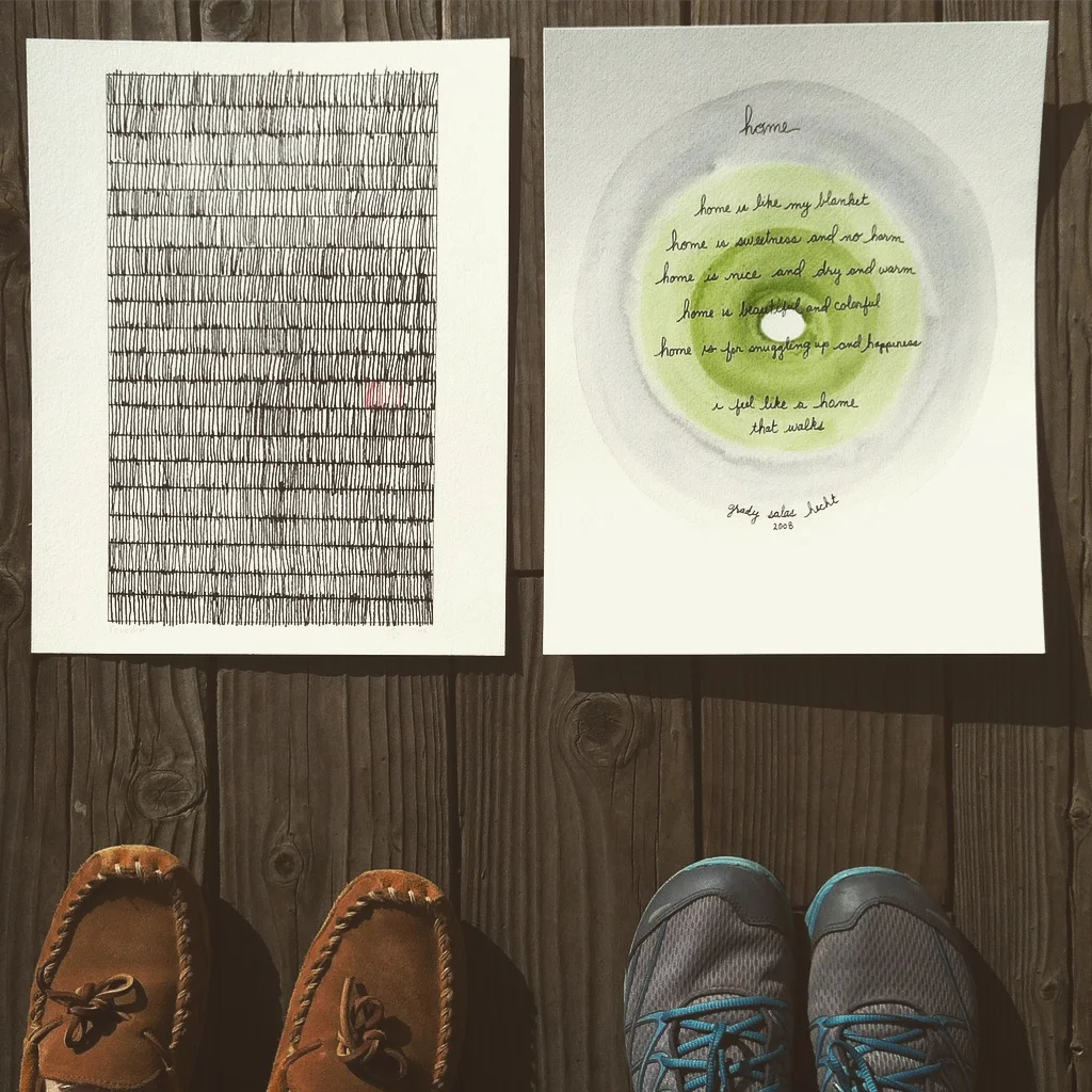 LEFT: "Freedom" by Grady Salas Hecht, micron pen RIGHT: "Home" watercolor + hand lettering of a poem written by Grady circa 2005 by Me