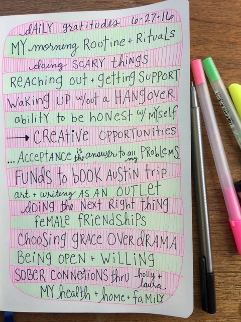 My daily gratitude list. I've made a daily list every single day since last December (2015). This practice is everything to me and helps me start my day off centered and focused.