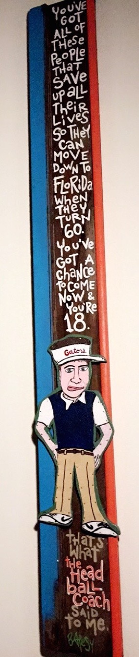 HBC - 18 With a Chance To Come To Florida / Paint on Driftwood (old headboard) found on Crescent Beach, FL / 850 / SOLD
