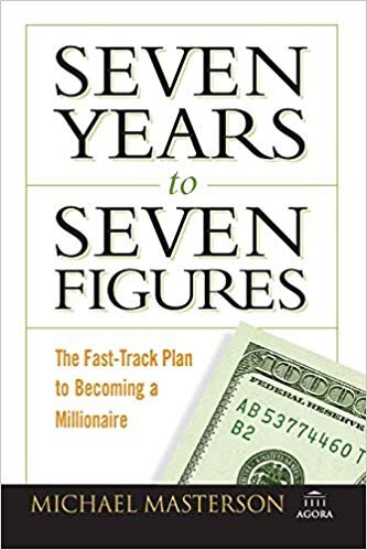 Seven Years to Seven Figures - Michael Masterson