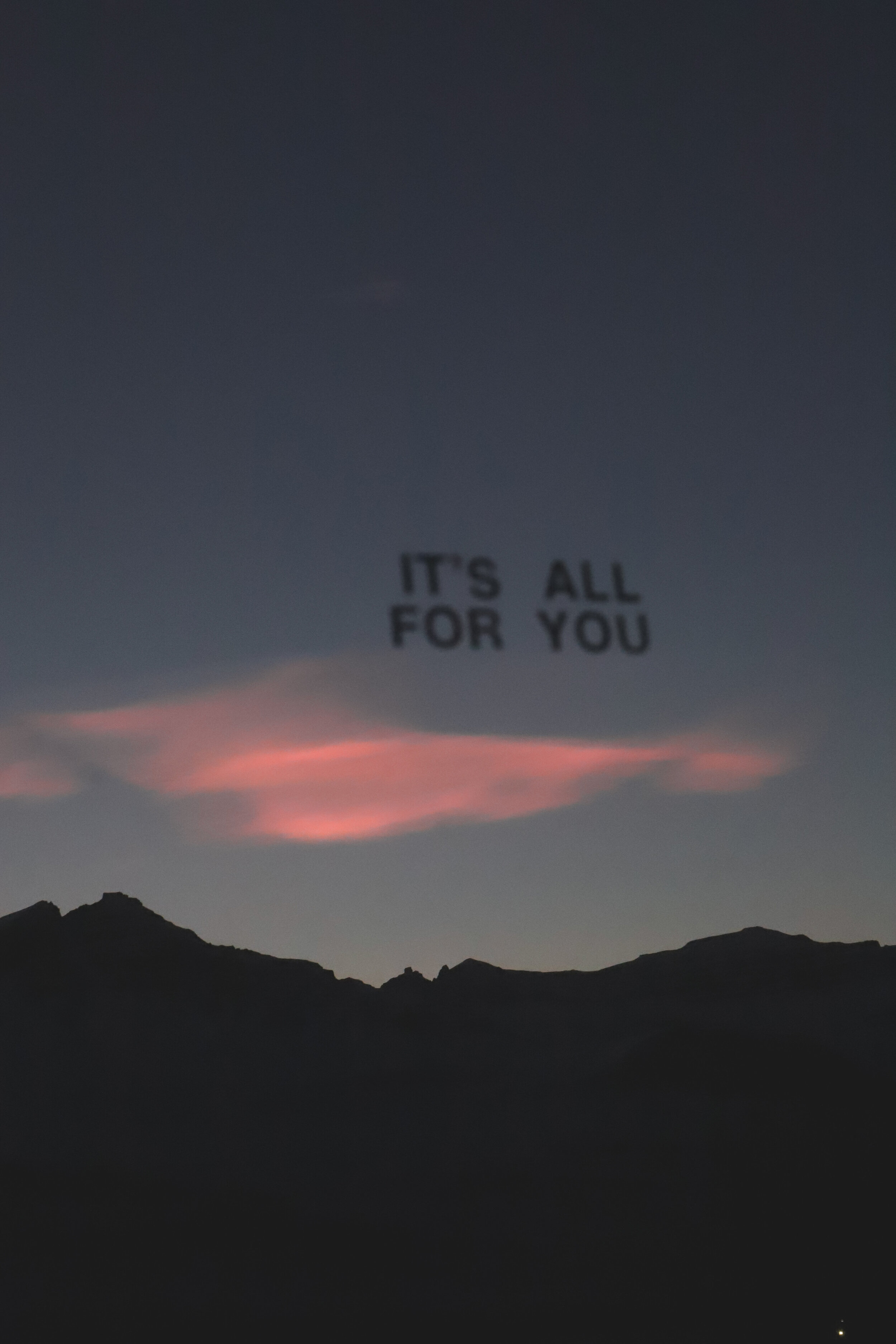 IT'S ALL FOR YOU