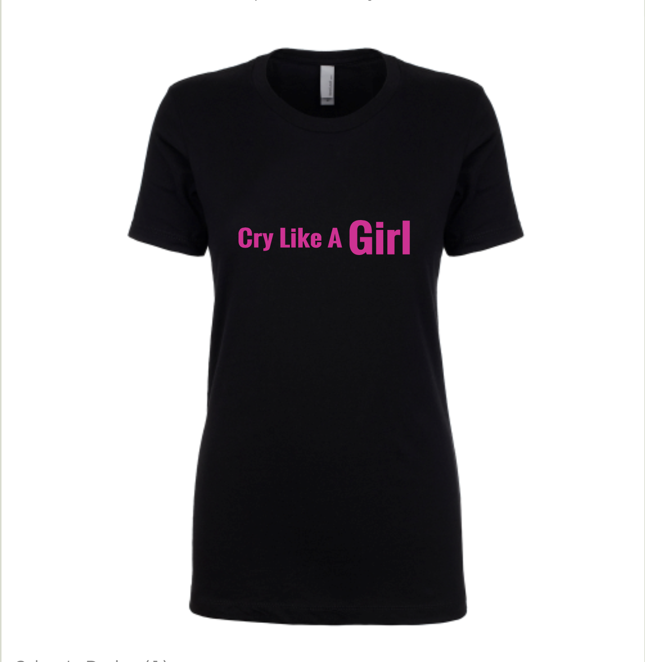 Cry Like A Girl T-Shirt (Women's soft spun)
