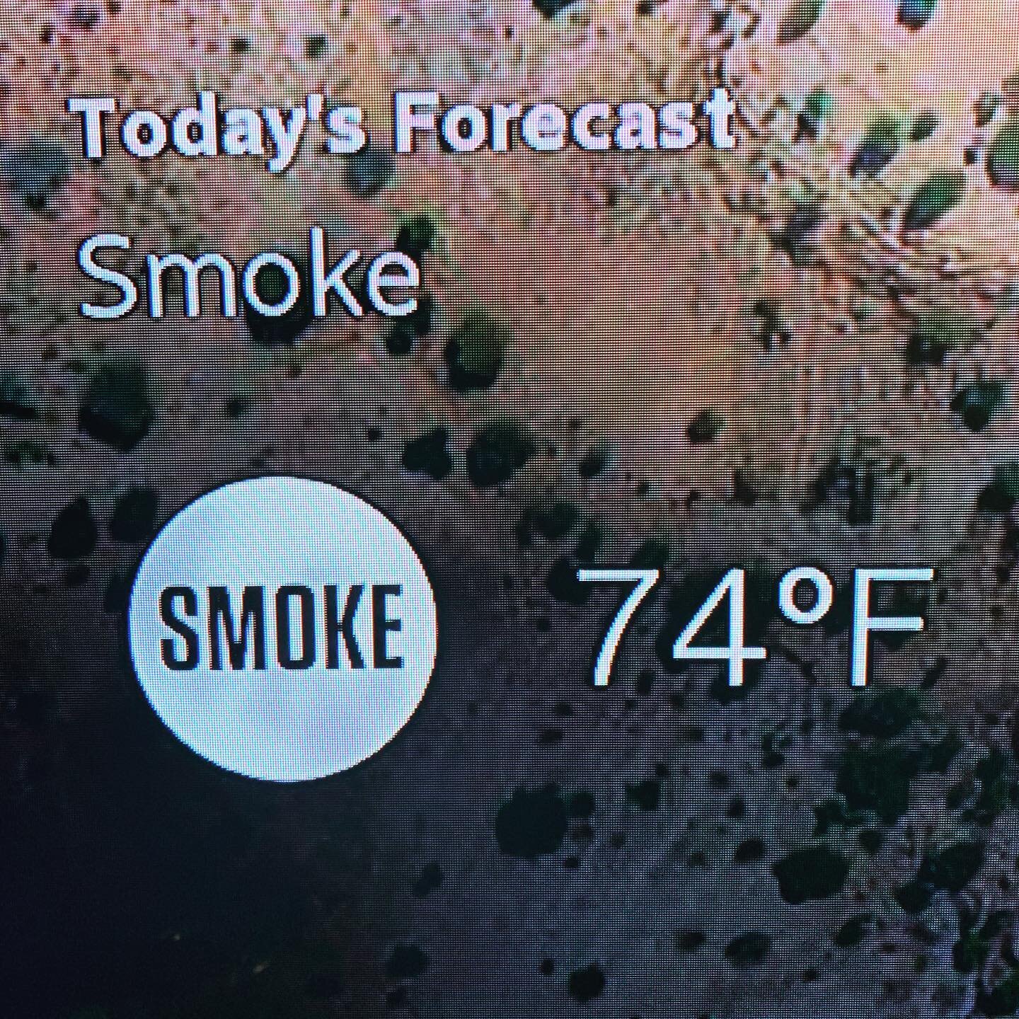 I&rsquo;ve never seen a forecast simply say &ldquo;smoke&rdquo; before. Surrounded by fires 😕. Stay safe folks.