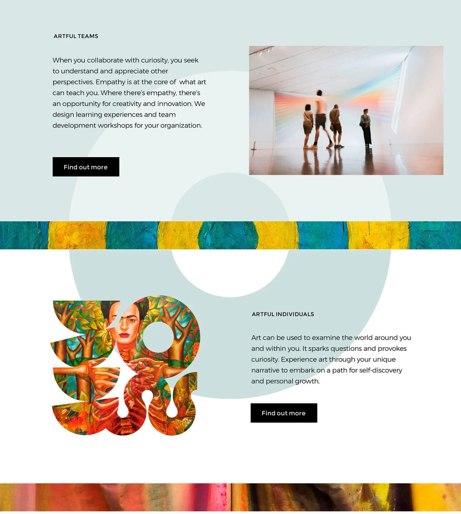 A webpage featuring artwork and art-related content. The top section includes a heading titled 'Artful Teams' with descriptive text about Art and collaboration, alongside a modern art photo of four people in an art gallery with colorful rainbow lines on the wall. There are black buttons labeled 'Find out more'. The bottom section highlights 'Artful Individuals' with text about art inspiring self-discovery, accompanied by vibrant, colorful abstract art.