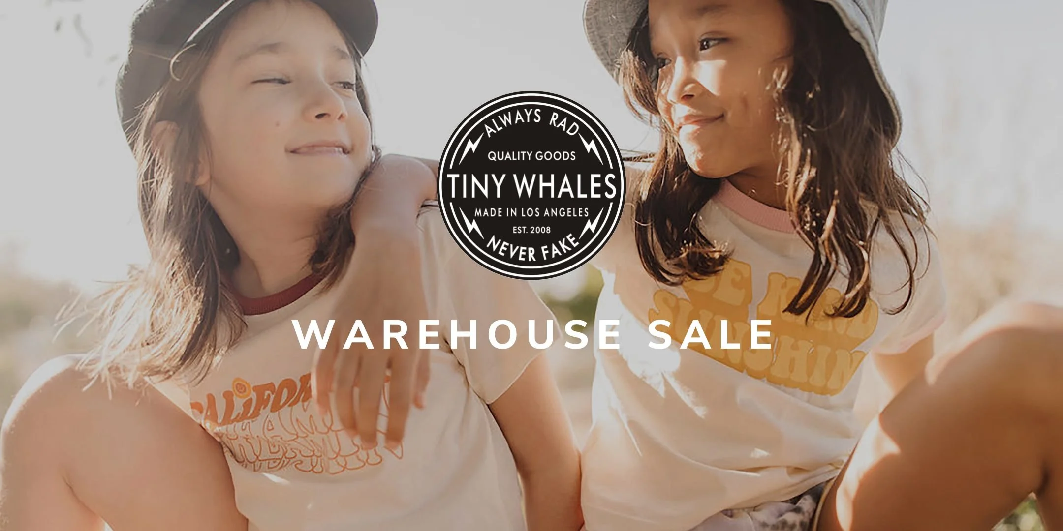 Tiny Whales Warehouse Sale AUG 18 21, 2022 Santa Ana, CA
