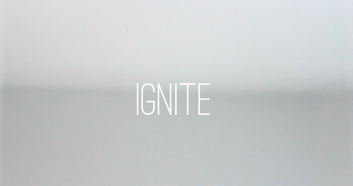 "Ignite"