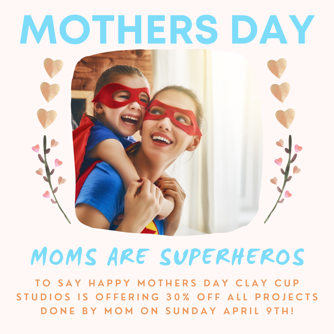 Clay Cup Studios Happy Mothers Day All Moms Get 30 Off Their Project
