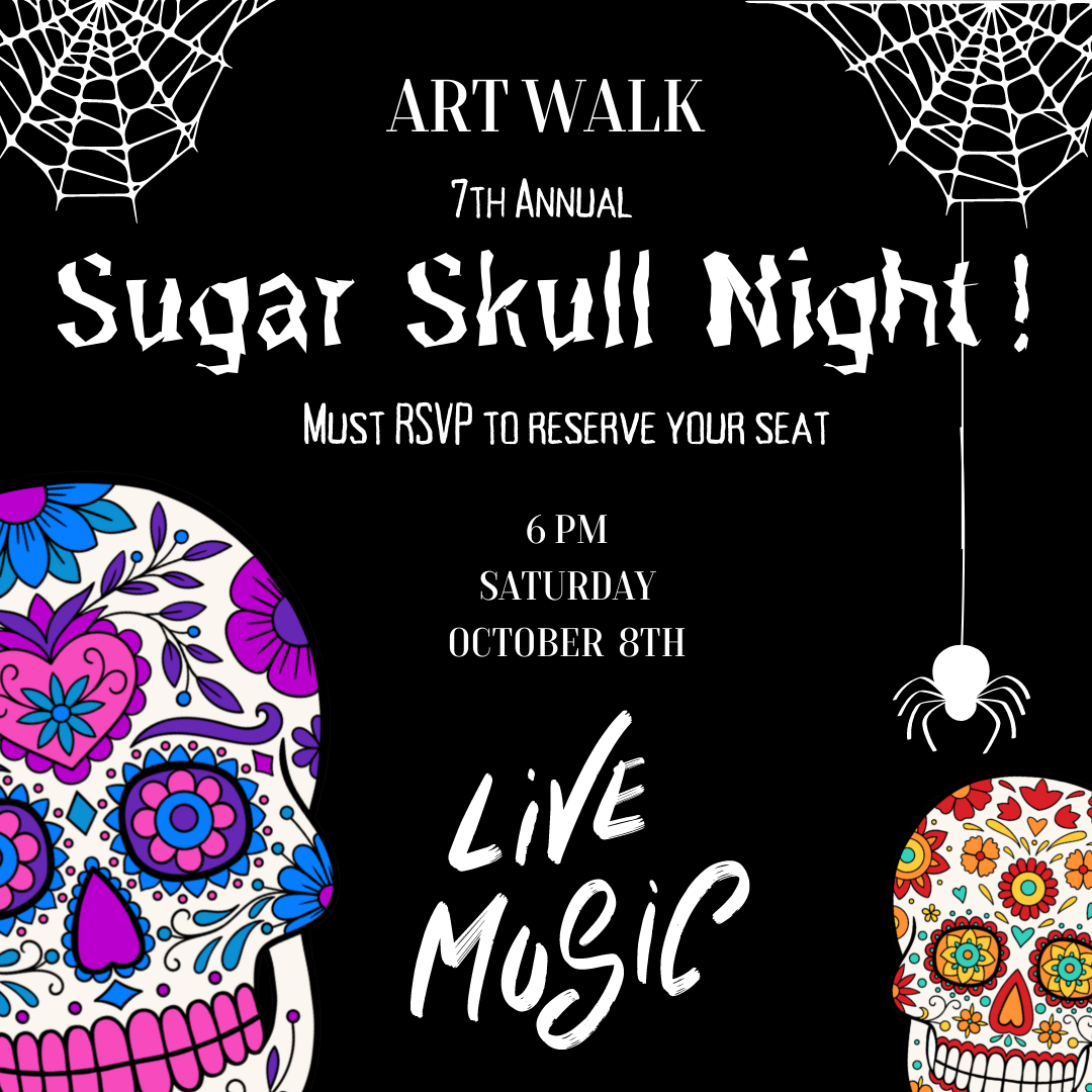 Art Walk - Sugar Skull Night - Fun Projects, Live Music and Friends
