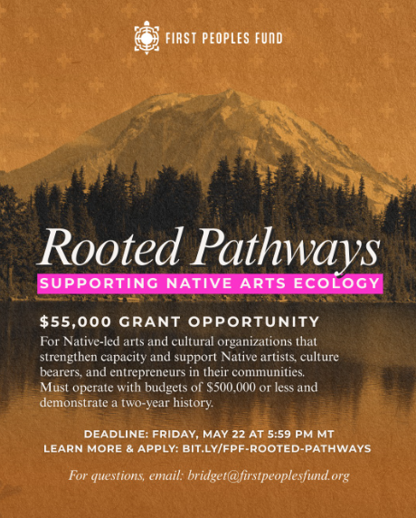 NOW ACCEPTING applications for the Native Arts Ecology Building (NAEB): Rooted Pathways Program!