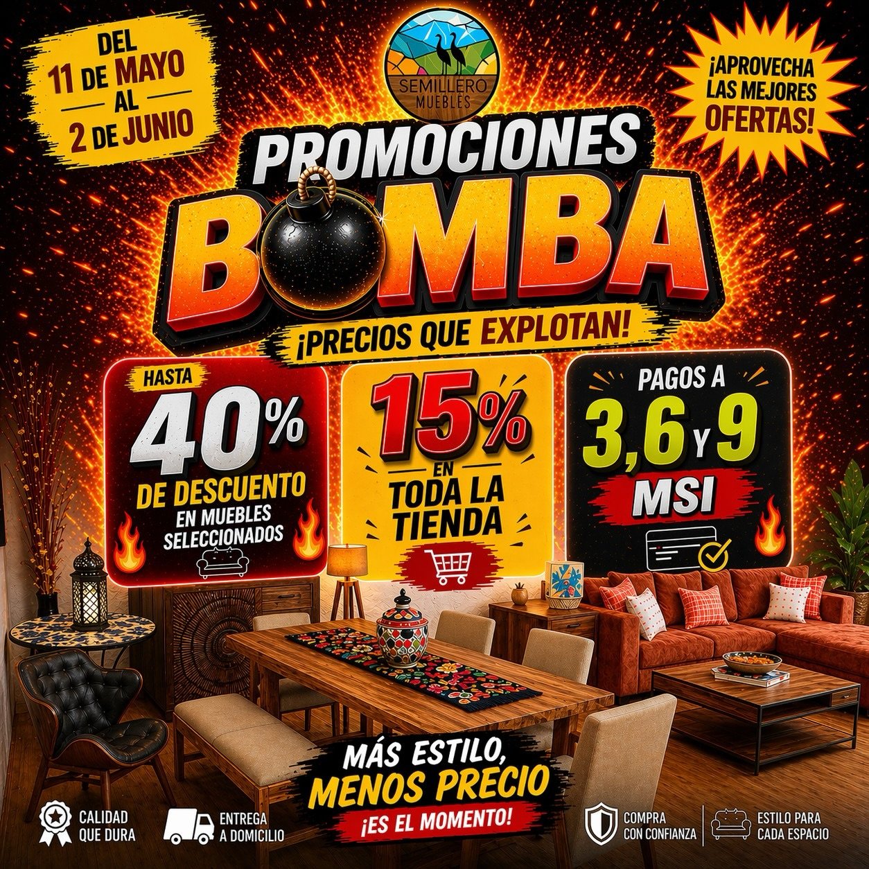 🔥 &iexcl;Llegaron las PROMOCIONES BOMBA a Semillero Muebles! 🔥💣

Del 11 de mayo al 2 de junio aprovecha descuentos que s&iacute; explotan 🤯

✨ Hasta 40% OFF en muebles seleccionados
✨ 15% de descuento en toda la tienda
✨ Pagos a 3, 6 y 9 MSI

Ren