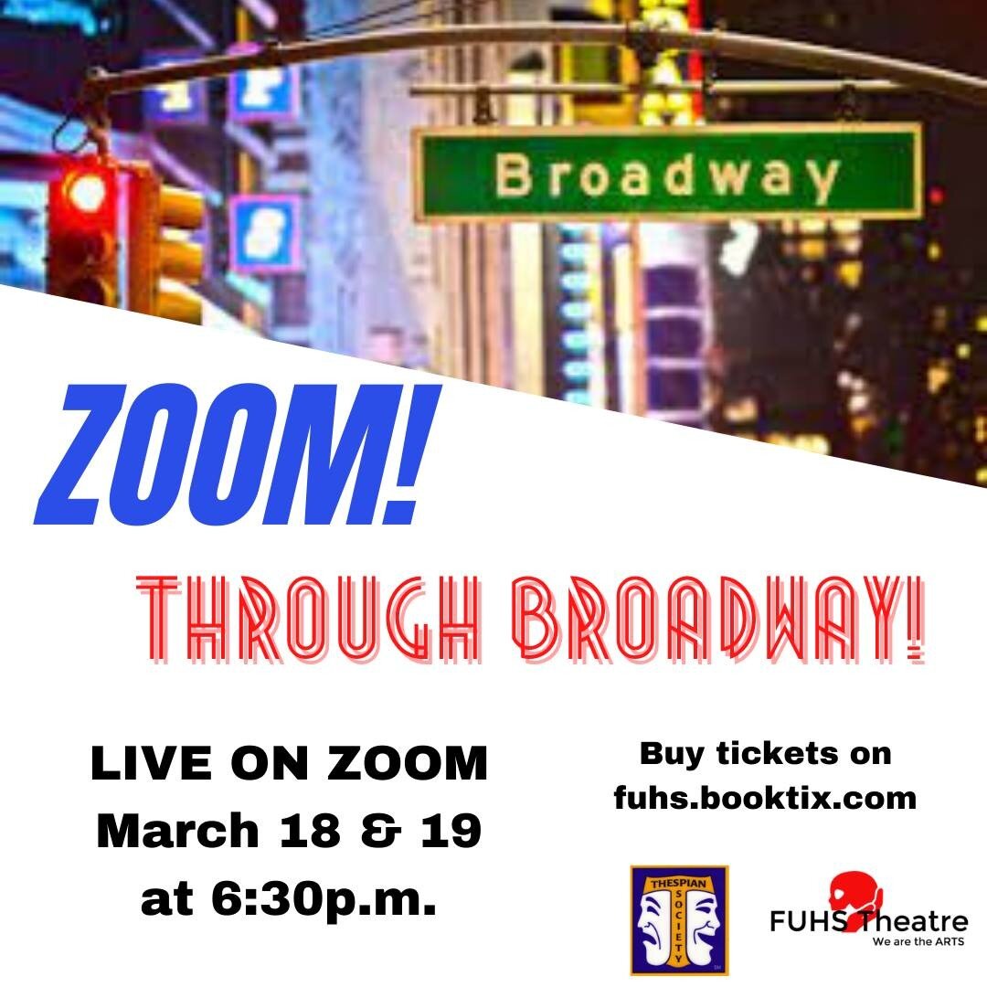 Take a ZOOM through Broadway history with us. Featuring members of FUHS Theatre and Thespian Troupe 2498. You have two chances to see this show. March 18th and 19th at 6:30pm. Tickets must be purchased by 5:00pm in order to receive a link to view the