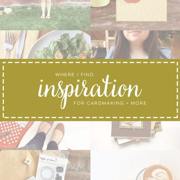 Where I Find Inspiration // For Cardmaking + More