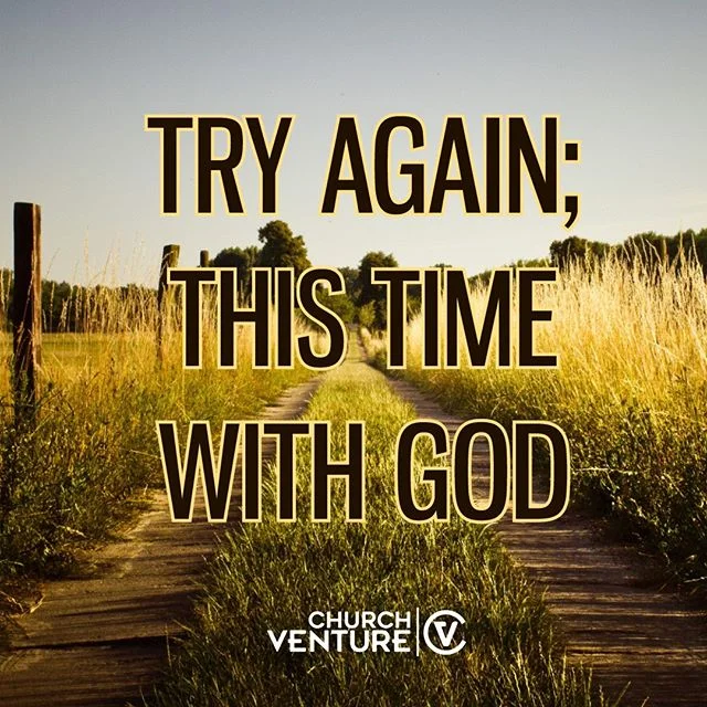 #faith #tryagain #dontgiveup #God #quoteoftheday #wordsofwisdom #followchurchventure #thursdaythoughts #nevergiveup #motivation #take2 #Hope