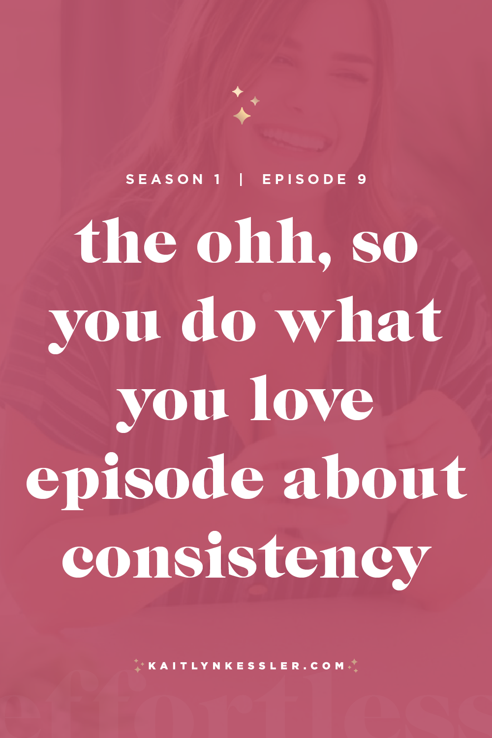 S1E9: The Ohh, So You Do What You Love Episode About Consistency