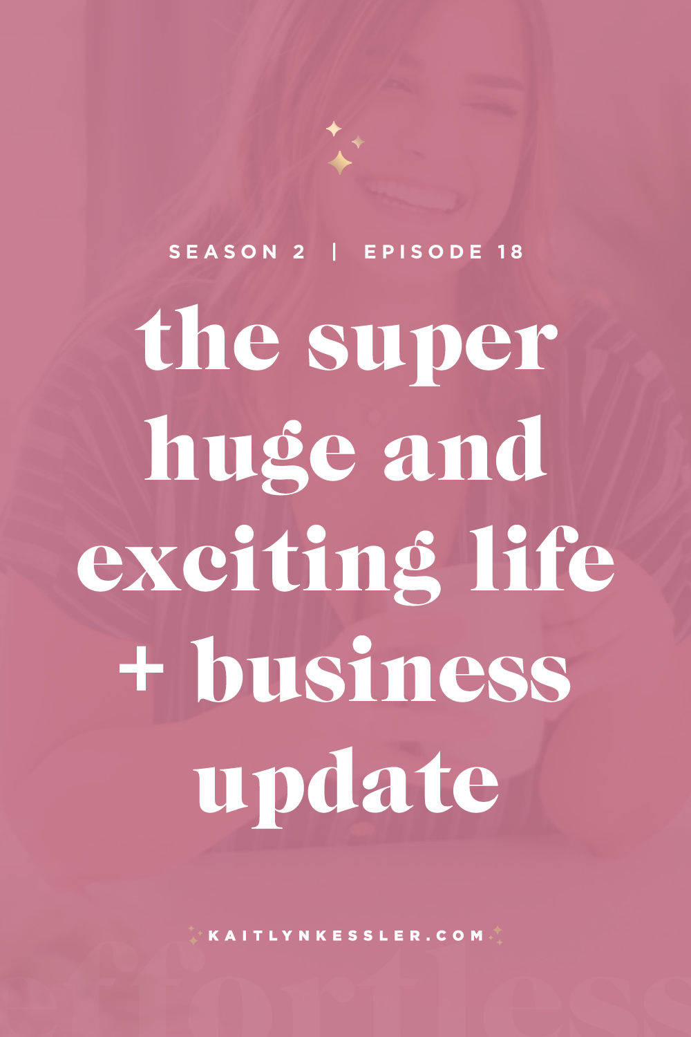 S2E18: The Super Huge and Exciting Life + Biz Update