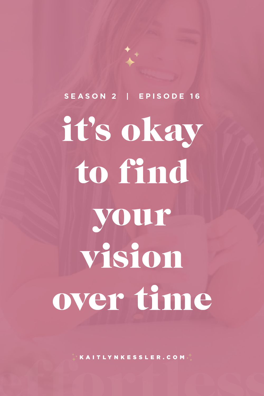 S2E16: It's Okay To Find Your Vision Over Time