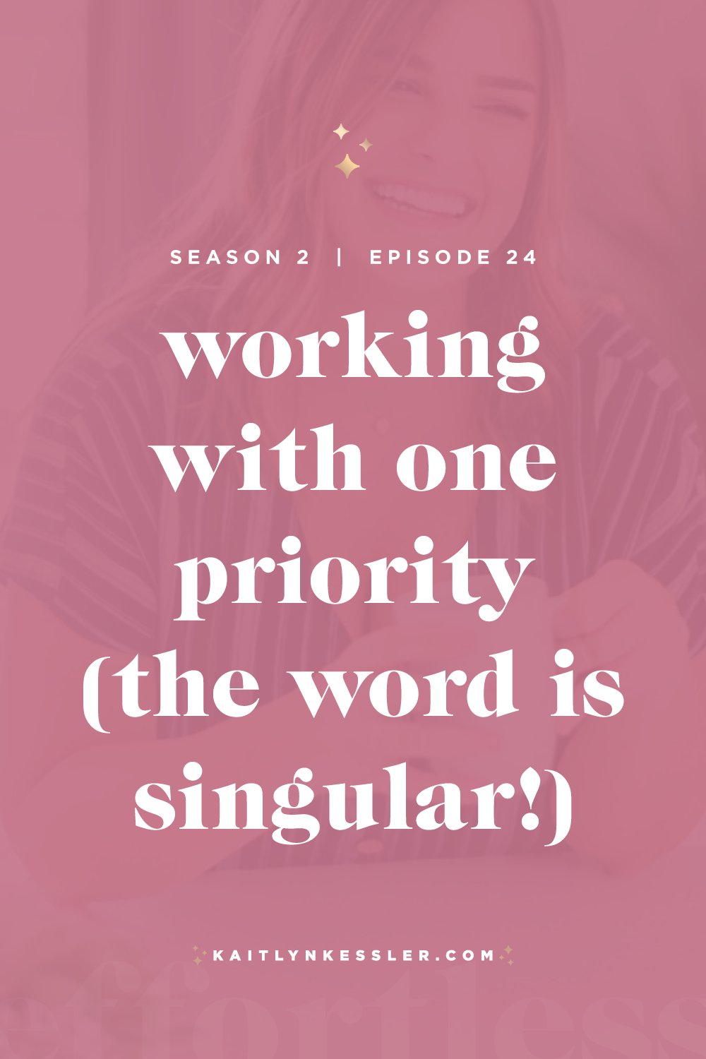 S2E24: Working With One Priority (The Word Is Singular!)