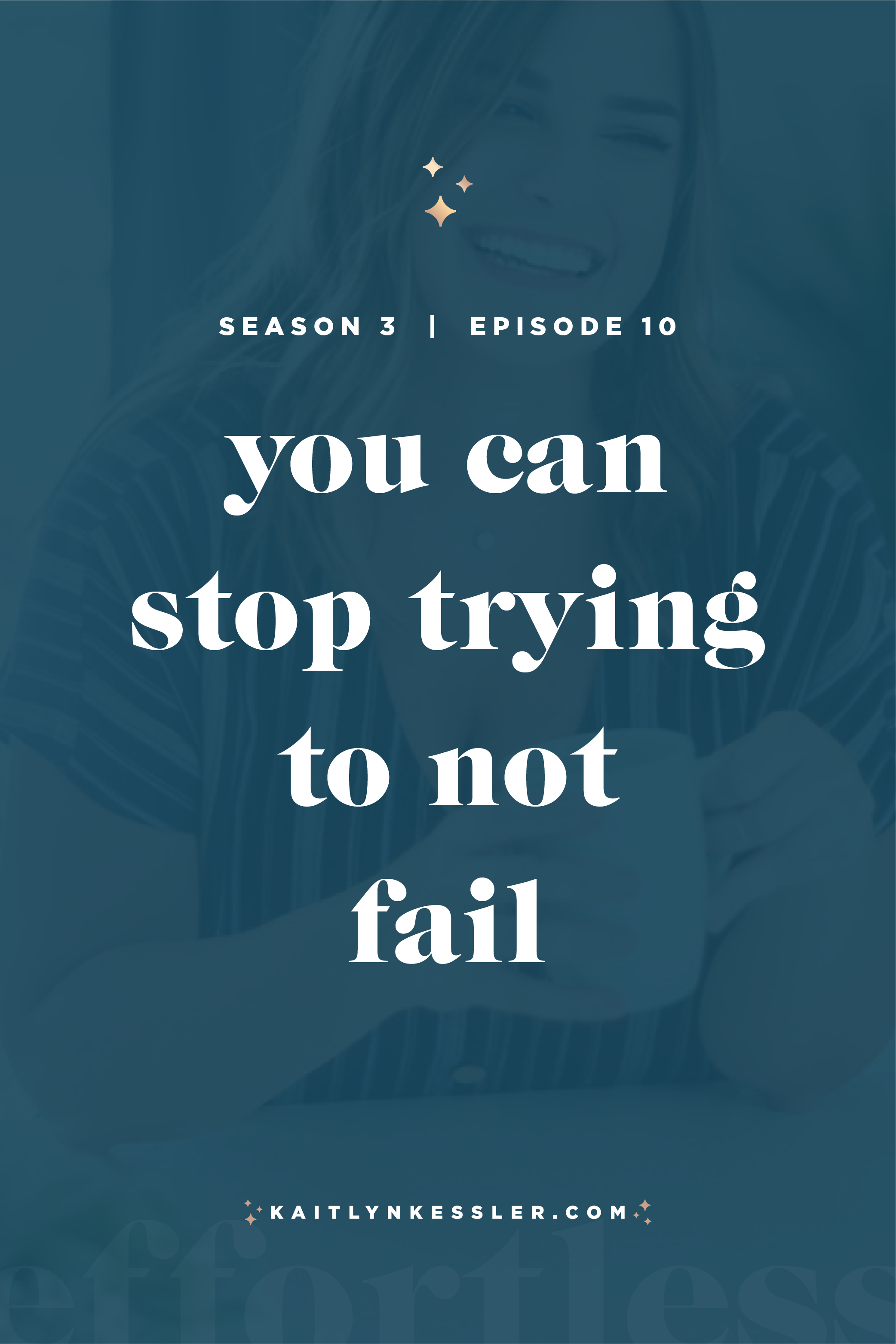 S3E10: You Can Stop Trying To Not Fail