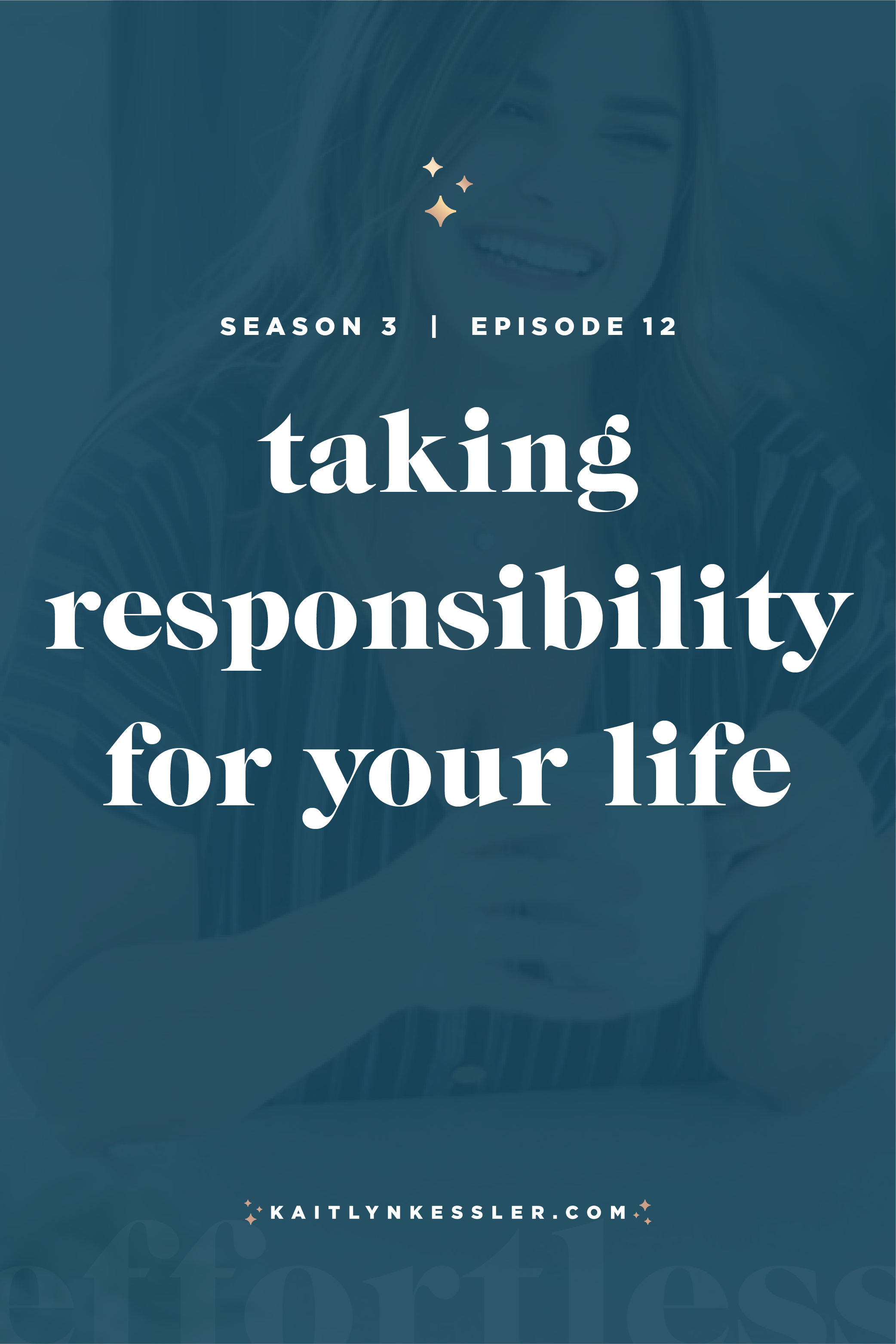 S3E12: Taking Responsibility For Your Life