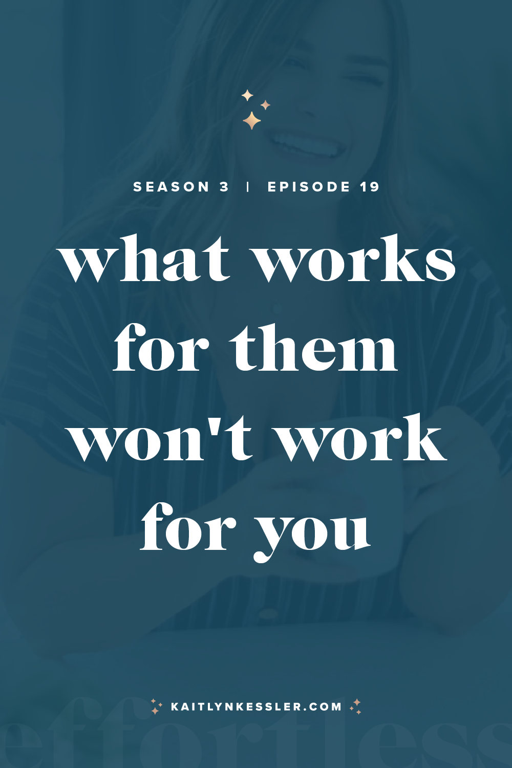 S3E19: What Works For Them Won't Work For You