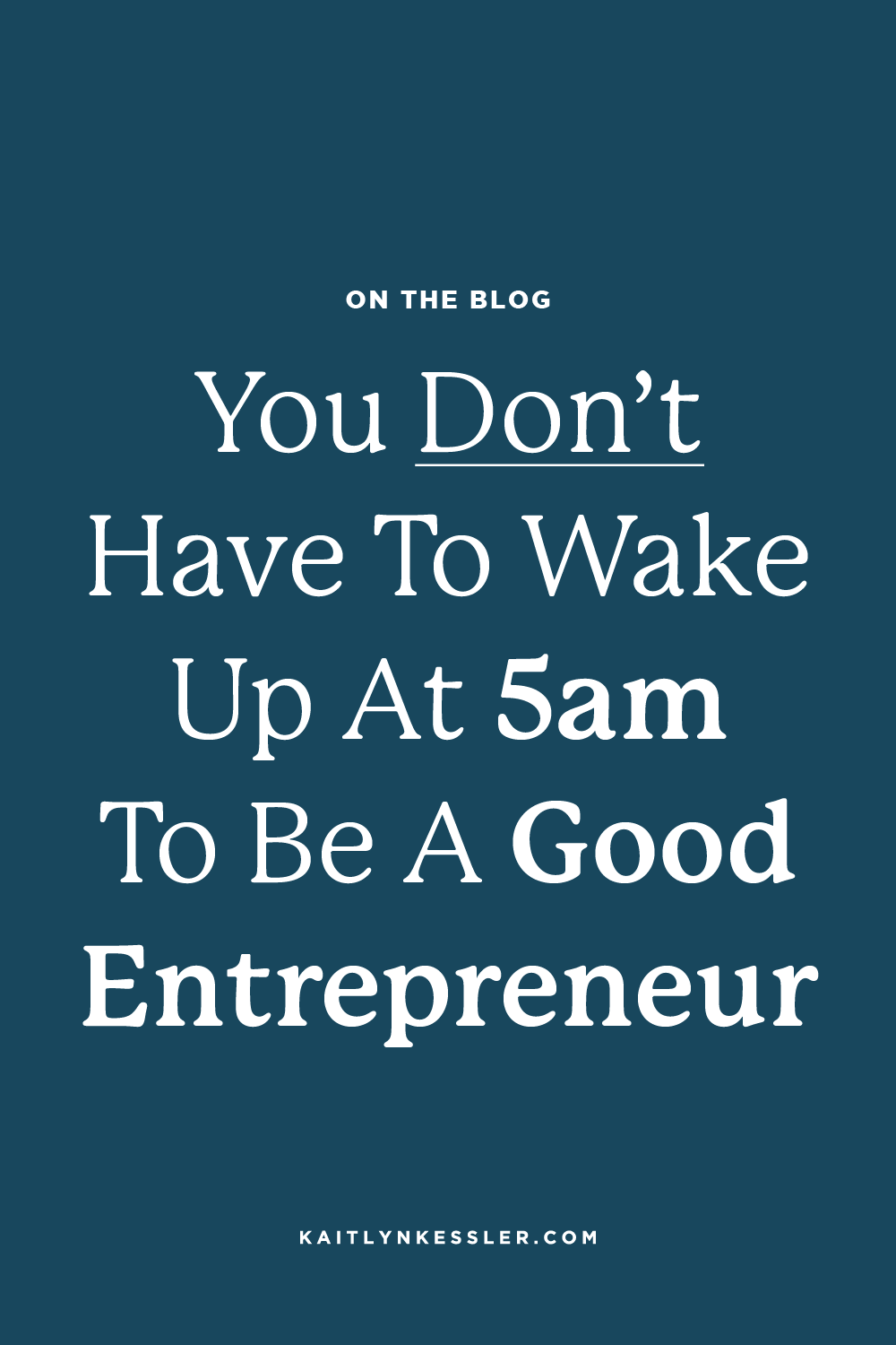 You Don’t Have to Wake Up at 5am To Be A Good Entrepreneur