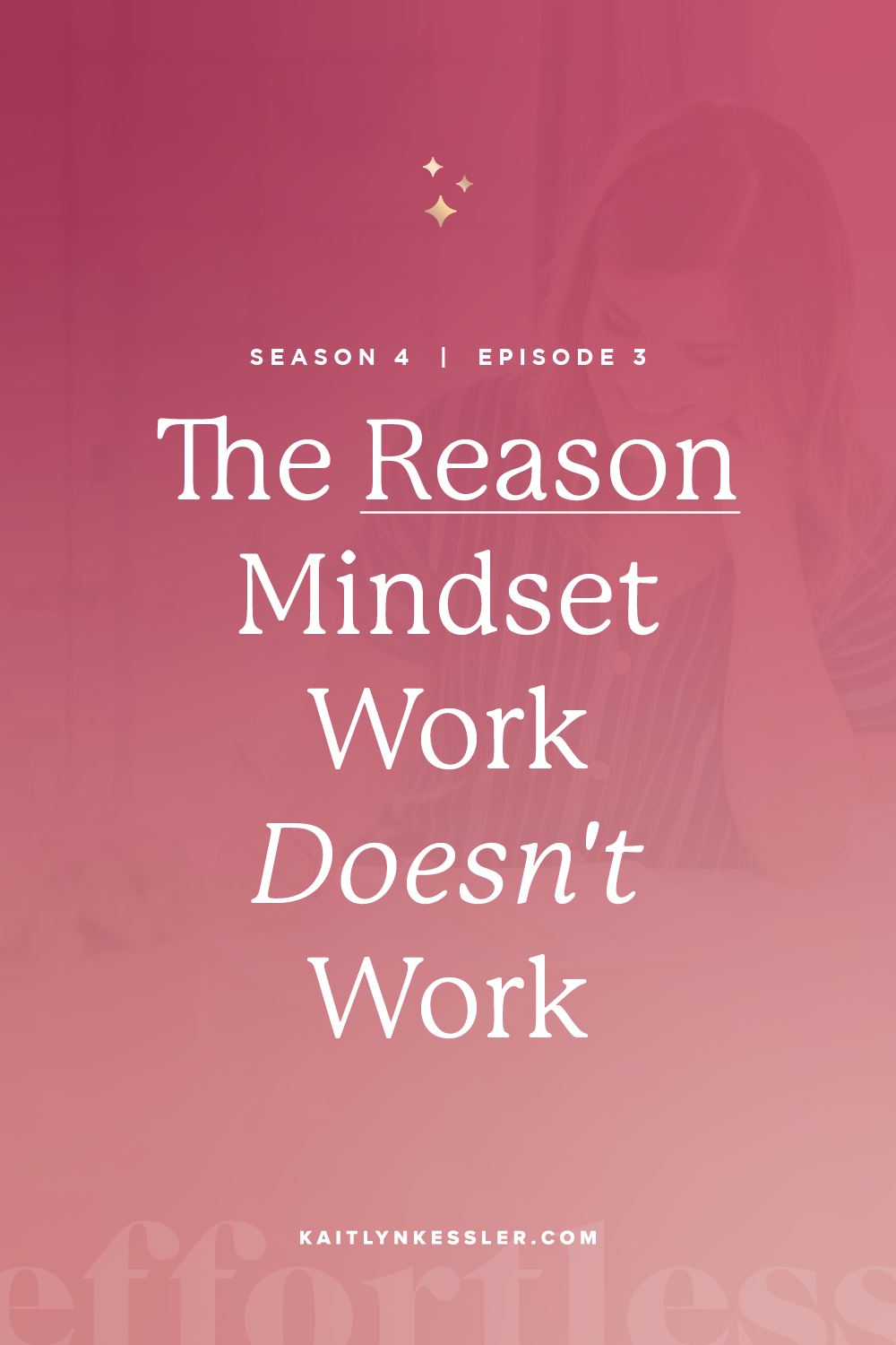 S4E3: The Reason Mindset Work Doesn't Work