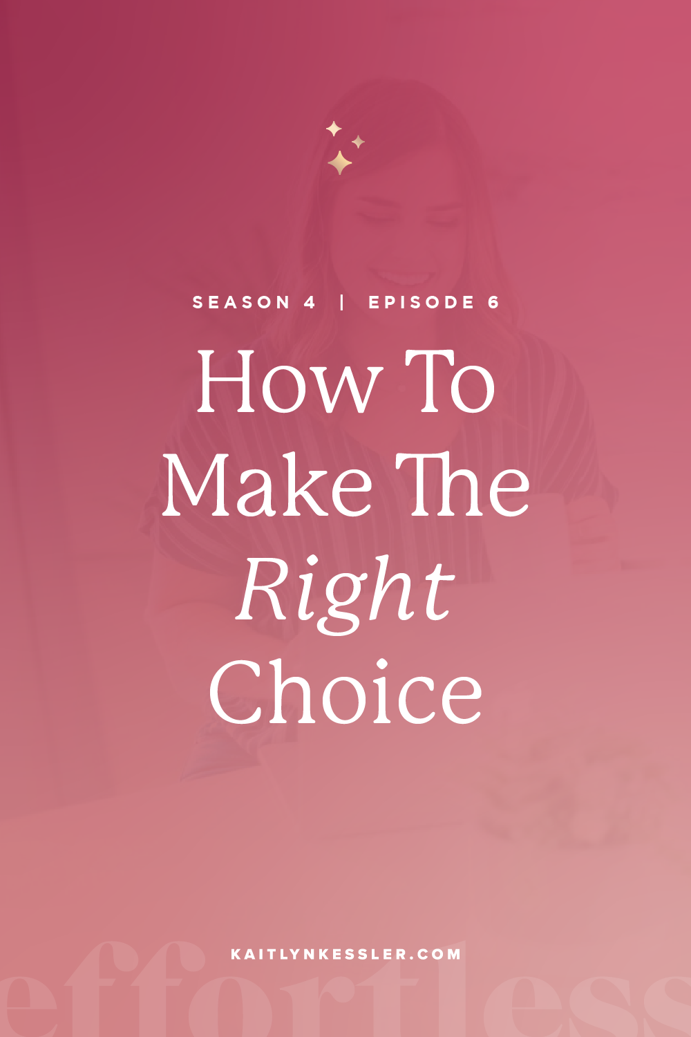 S4E6: How To Make The Right Choice