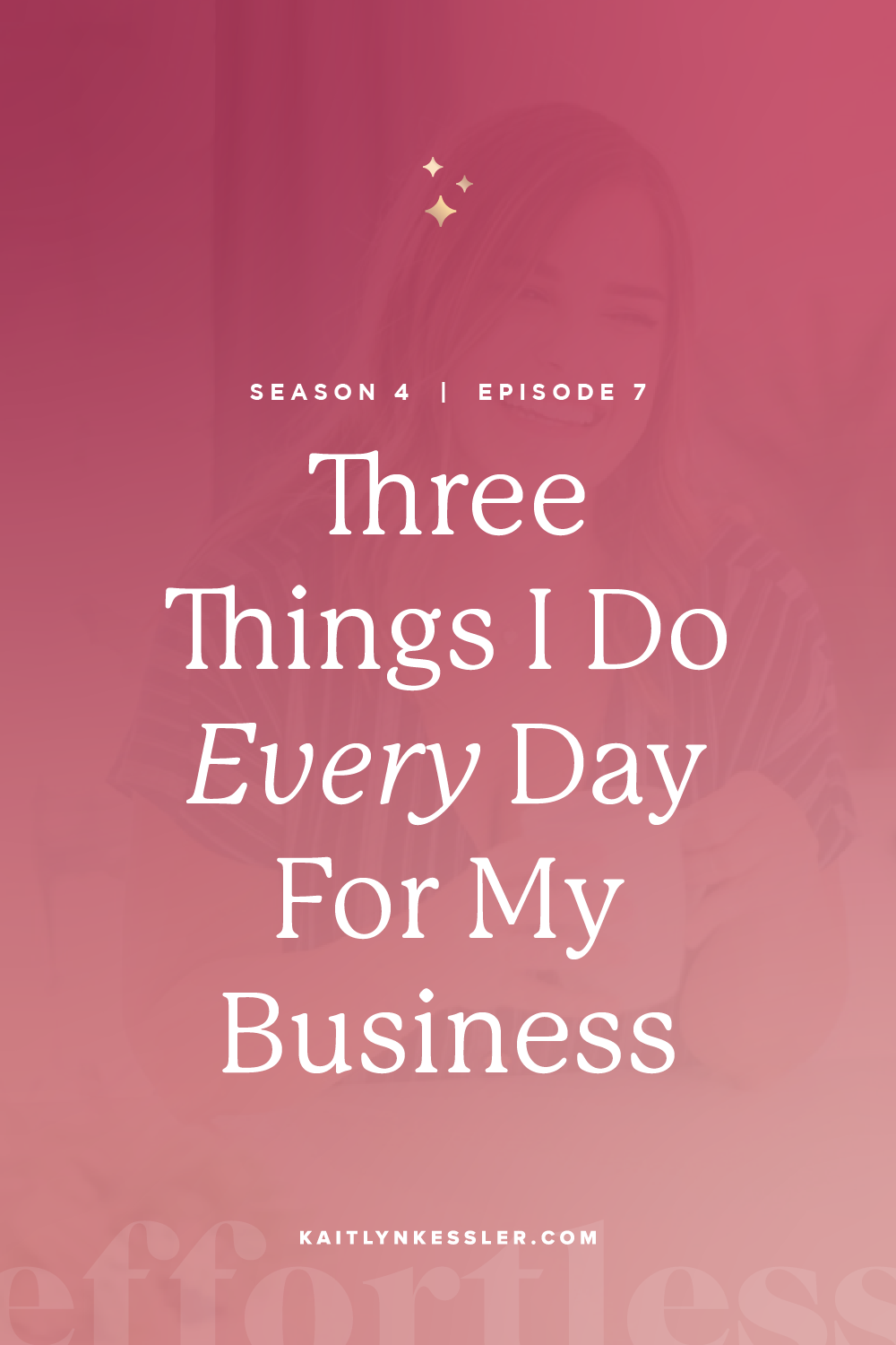 S4E7: Three Things I Do Every Day For My Business