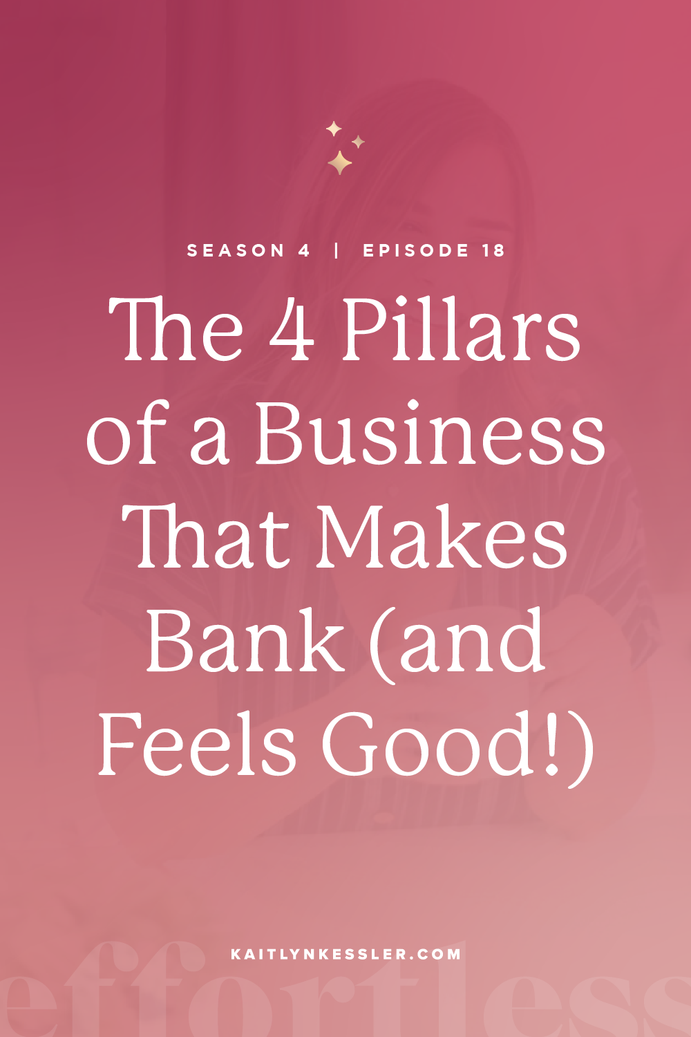 S4E18: The 4 Pillars Of A Biz That Makes Bank (+ Feels Good!)