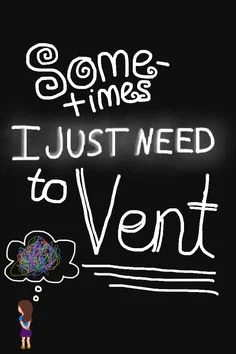 I just need to vent