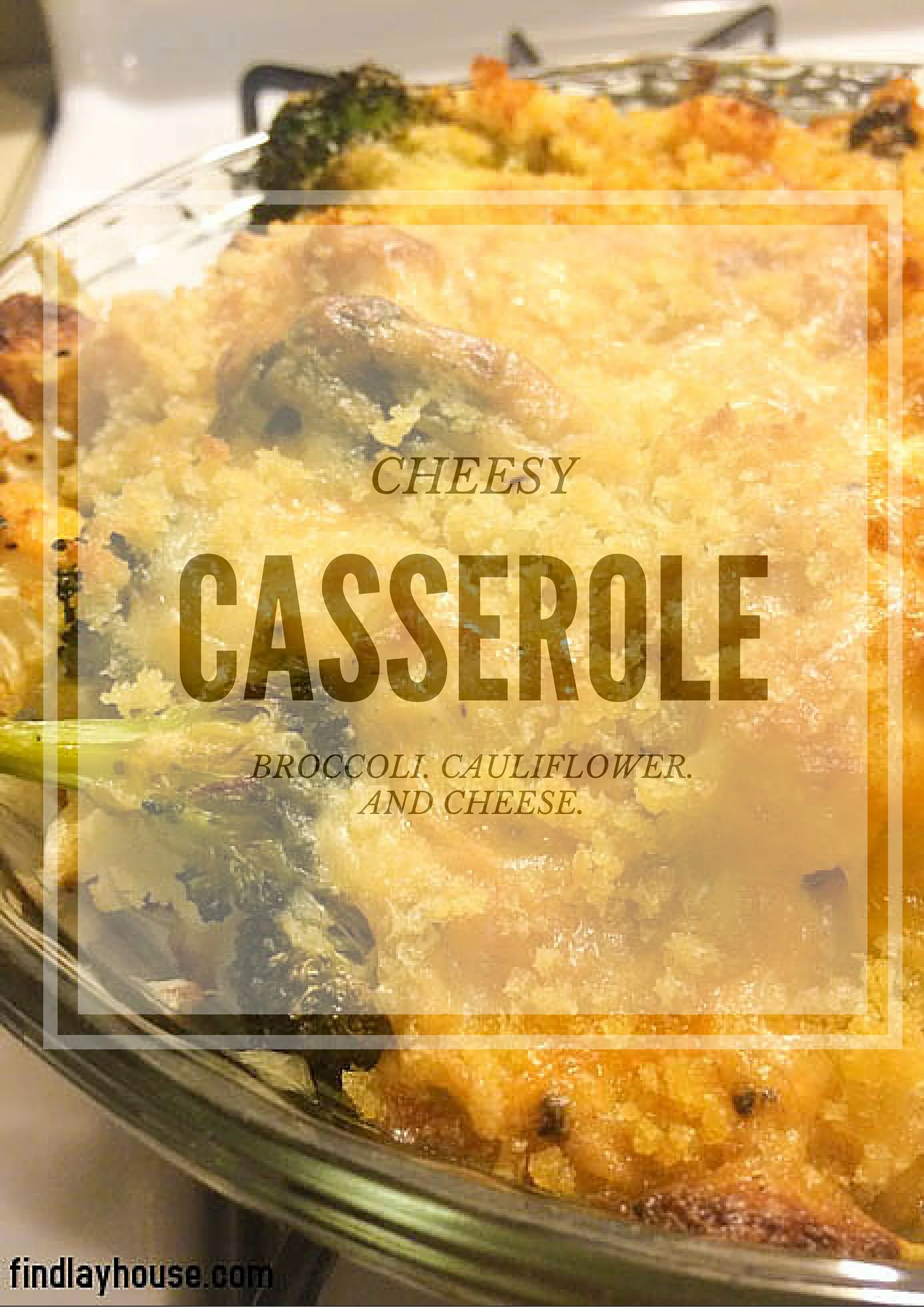 Cheesy Craving Satisfied: Broccoli, Cauliflower & Cheese Casserole (Recipe)