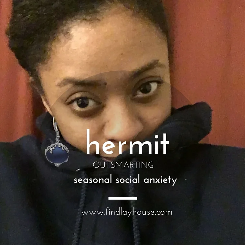 Hermit for the Holidays: Outsmarting Seasonal Social Anxiety 