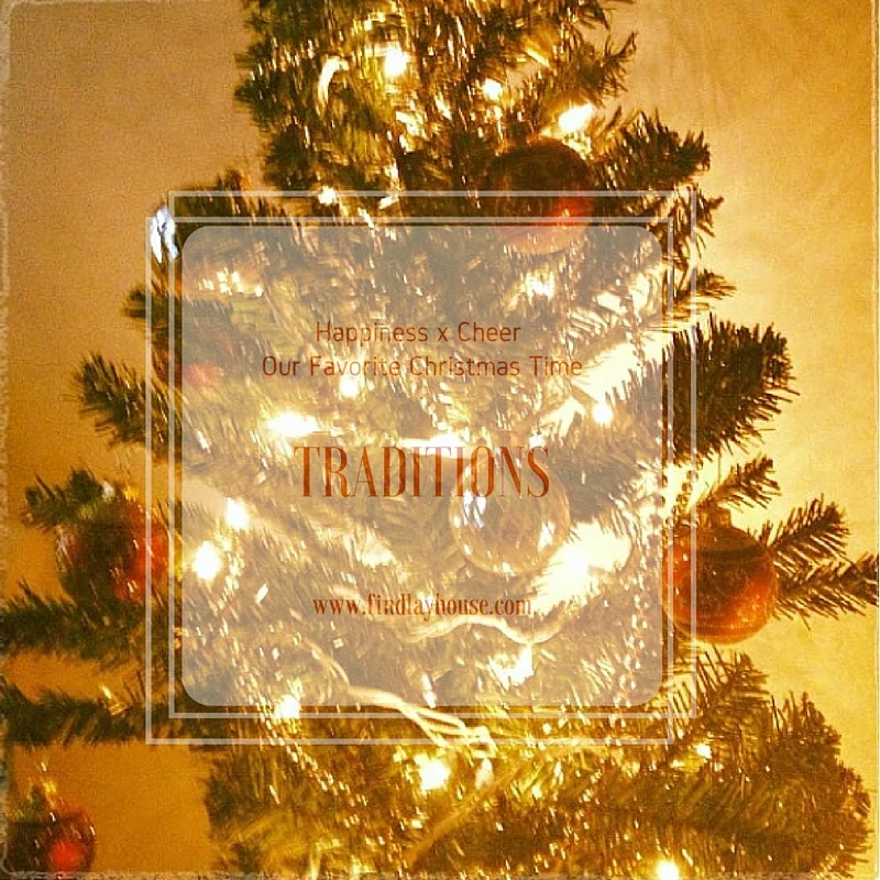 Happiness and Cheer: Our Favorite Christmas Time Traditions