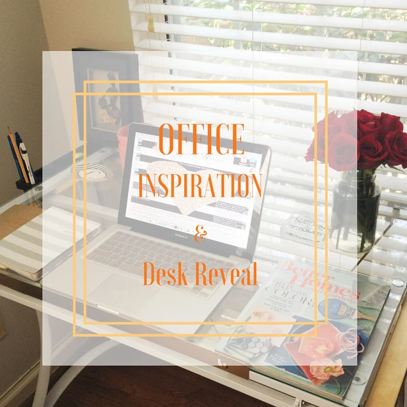 Office Inspiration and Desk Reveal 
