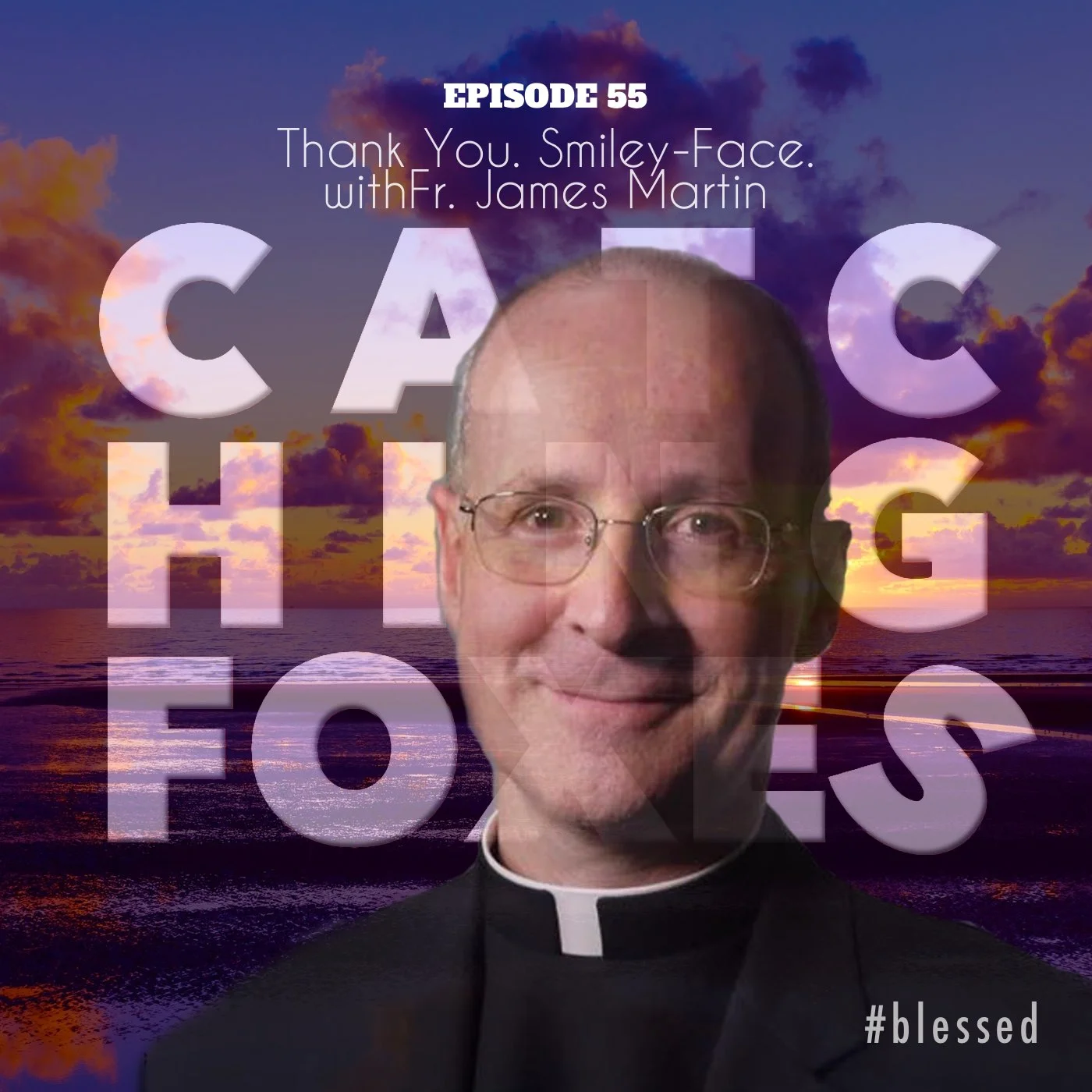 55 Thank You. Smiley Face. with Fr James Martin