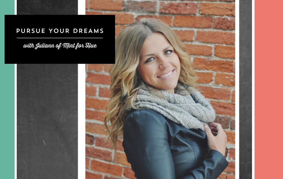 pursue your dreams: juliann of mint for hue