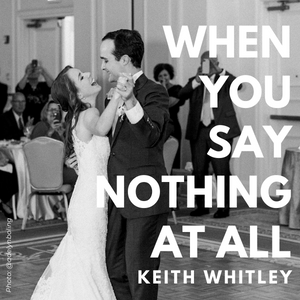 When You Say Nothing At All - Keith Whitley, Alison Krauss, Ronan Keating, Wedding First Dance Choreography Father Daughter Mother Son- @adelynboling