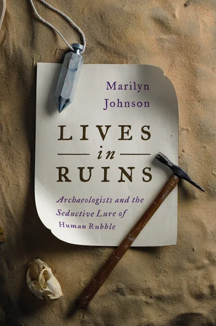 Review of Lives in Ruins</em> by Marilyn Johnson