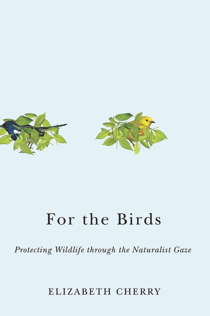 For The Birds by Elizabeth Cherry