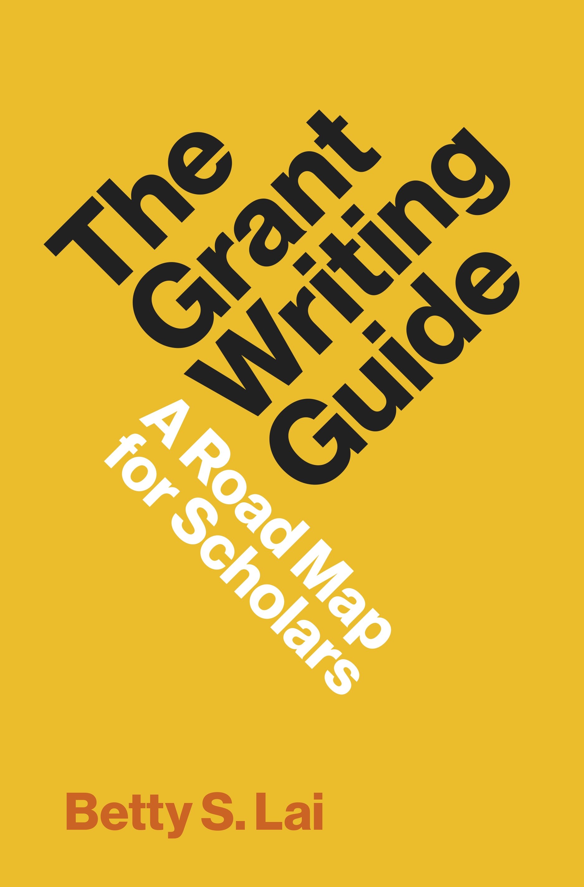 The Grant Writing Guide by Betty Lai